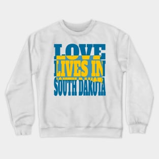 Love Lives in South Dakota Crewneck Sweatshirt